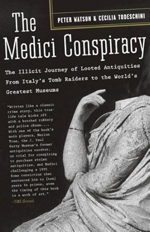 Seller image for Medici Conspiracy : The Illicit Journey of Looted Antiquities, From Italy's Tomb Raiders to the World's Greatest Museums for sale by GreatBookPrices