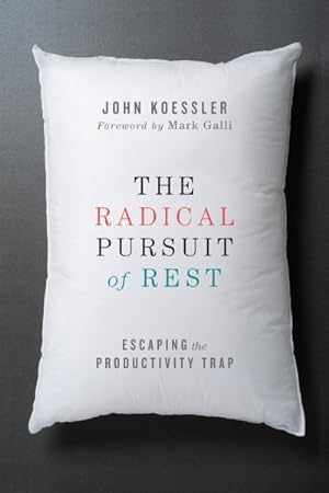 Seller image for Radical Pursuit of Rest : Escaping the Productivity Trap for sale by GreatBookPrices