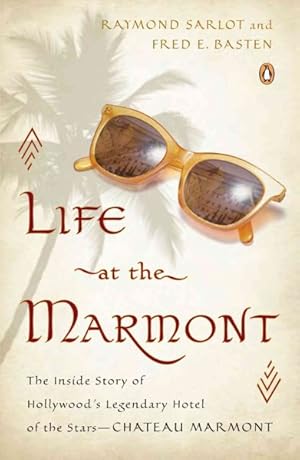 Seller image for Life at the Marmont : The Inside Story of Hollywood's Legendary Hotel of the Stars--Chateau Marmont for sale by GreatBookPrices