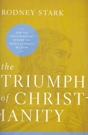 Immagine del venditore per Triumph of Christianity : How the Jesus Movement Became the World's Largest Religion venduto da GreatBookPrices
