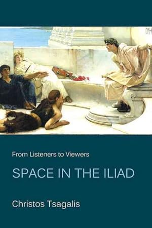 Imagen del vendedor de From Listeners to Viewers : Space in the Iliad a la venta por GreatBookPrices