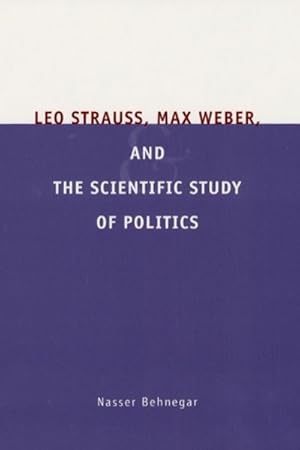 Bild des Verkufers fr Leo Strauss, Max Weber, And The Scientific Study Of Politics zum Verkauf von GreatBookPrices