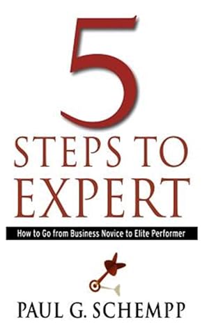 Seller image for 5 Steps to Expert: How to Go from Business Novice to Elite Performer for sale by GreatBookPrices