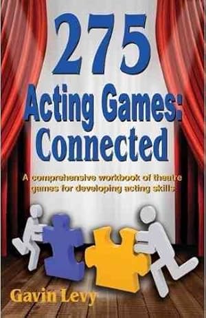 Imagen del vendedor de 275 Acting Games: Connected : A Comprehensive Workbook of Theatre Games for Developing Acting Skills a la venta por GreatBookPrices