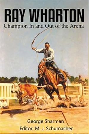 Seller image for Ray Wharton : Champion in and Out of the Arena for sale by GreatBookPrices