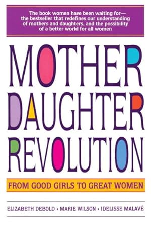 Image du vendeur pour Mother Daughter Revolution : From Good Girls to Great Women mis en vente par GreatBookPrices