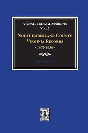 Imagen del vendedor de Northumberland County, Virginia Records, 1652-1656. (Vol. #2) a la venta por GreatBookPrices