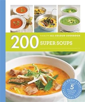 Imagen del vendedor de Hamlyn All Colour Cookery: 200 Super Soups : Hamlyn All Colour Cookbook a la venta por GreatBookPrices