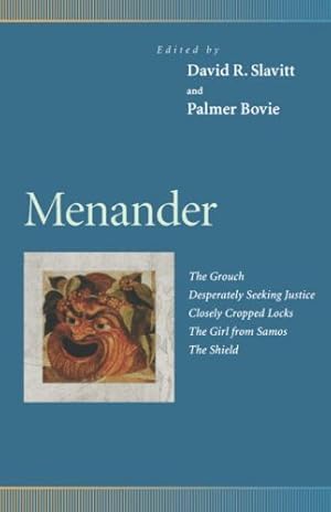 Seller image for Menander : The Grouch, Desperately Seeking Justice, Closely Cropped Locks, the Girl from Samos, the Shield for sale by GreatBookPrices