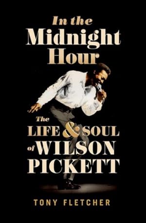 Seller image for In the Midnight Hour : The Life & Soul of Wilson Pickett for sale by GreatBookPrices