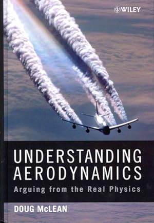 Immagine del venditore per Understanding Aerodynamics : Arguing from the Real Physics venduto da GreatBookPrices