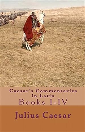 Image du vendeur pour Caesar's Commentaries in Latin : Books I-iv mis en vente par GreatBookPrices