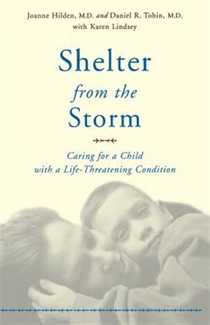 Imagen del vendedor de Shelter from the Storm : Caring for a Child With a Life-Threatening Condition a la venta por GreatBookPrices