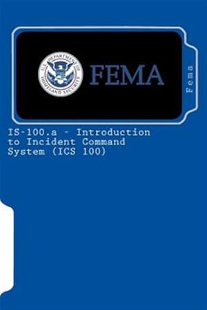 Seller image for Is-100.a : Introduction to Incident Command System for sale by GreatBookPrices