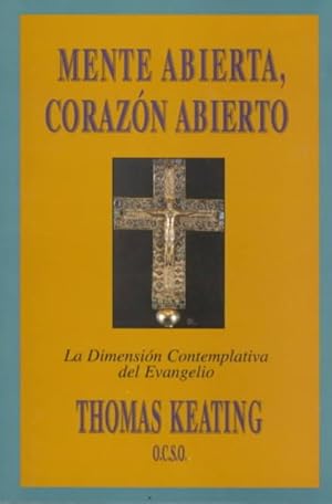 Imagen del vendedor de Mente abierta, corazon abierto / Open Mind, Open Heart : La dimension contemplativa del Evangelio / The Contemplative Dimension of the Gospel a la venta por GreatBookPrices