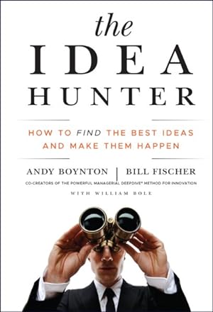 Immagine del venditore per Idea Hunter : How to Find the Best Ideas and Make Them Happen venduto da GreatBookPrices