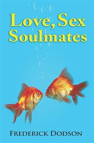 Bild des Verkufers fr Love, Sex and Soulmates zum Verkauf von GreatBookPrices