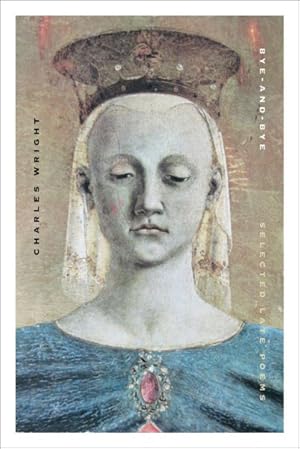 Immagine del venditore per Bye-and-Bye : Selected Late Poems venduto da GreatBookPrices