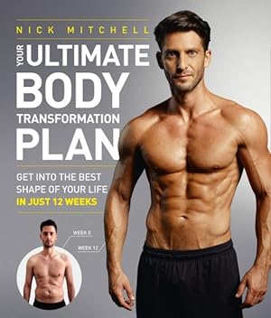 Seller image for Your Ultimate Body Transformation Plan : Get into the Best Shape of Your Life in Just 12 Weeks for sale by GreatBookPrices
