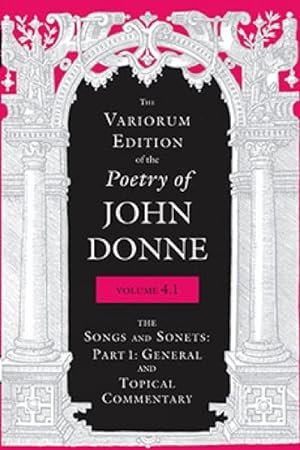 Seller image for Variorum Edition of the Poetry of John Donne : The Songs and Sonets: General and Topical Commentary for sale by GreatBookPrices