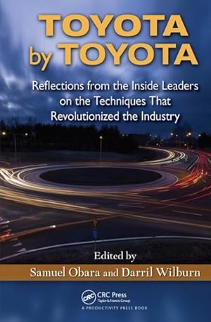 Seller image for Toyota by Toyota : Reflections from the Inside Leaders on the Techniques That Revolutionized the Industry for sale by GreatBookPrices