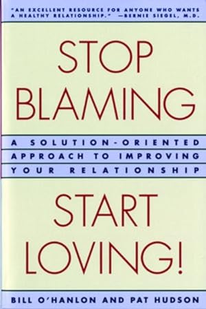 Imagen del vendedor de Stop Blaming, Start Loving : A Solution-Oriented Approach to Improving Your Relationship a la venta por GreatBookPrices