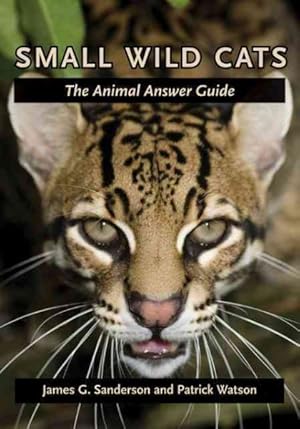 Image du vendeur pour Small Wild Cats : The Animal Answer Guide mis en vente par GreatBookPrices