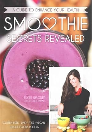 Image du vendeur pour Smoothie Secrets Revealed mis en vente par GreatBookPrices