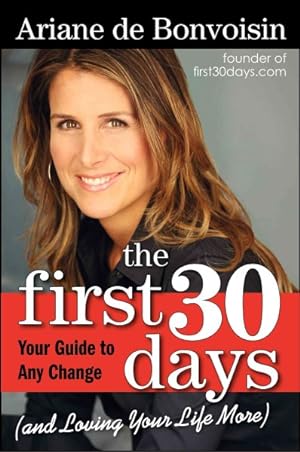 Imagen del vendedor de First 30 Days : Your Guide to Making Any Change Easier a la venta por GreatBookPrices