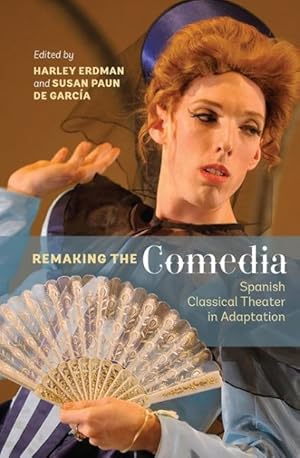 Imagen del vendedor de Remaking the Comedia : Spanish Classical Theater in Adaptation a la venta por GreatBookPrices