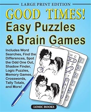 Bild des Verk�ufers f�r Good Times! Easy Puzzles & Brain Games: Includes Word Searches, Find the Differences, Shadow Finder, Spot the Odd One Out, Logic Puzzles, Crosswords, zum Verkauf von GreatBookPrices