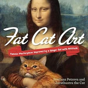 Immagine del venditore per Fat Cat Art : Famous Masterpieces Improved by a Ginger Cat with Attitude venduto da GreatBookPrices