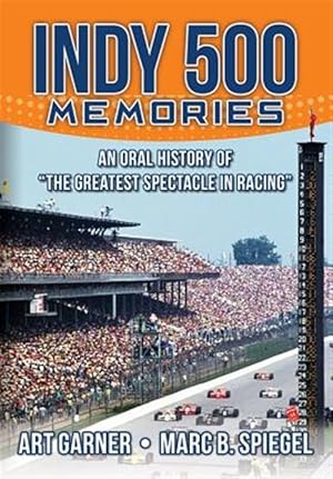 Immagine del venditore per Indy 500 Memories : An Oral History of "the Greatest Spectacle in Racing" venduto da GreatBookPrices
