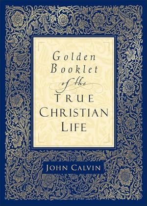 Bild des Verkufers fr Golden Booklet Of The True Christian Life : A Modern Translation From The French And The Latin; By, Henry J. Van Andel zum Verkauf von GreatBookPrices