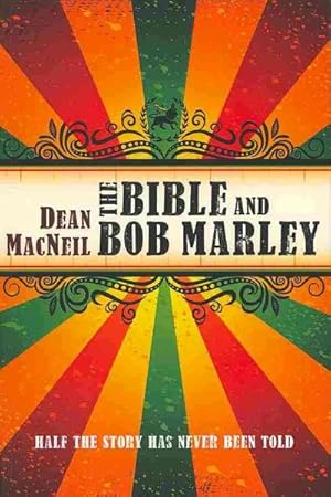 Imagen del vendedor de Bible and Bob Marley : Half the Story Has Never Been Told a la venta por GreatBookPrices