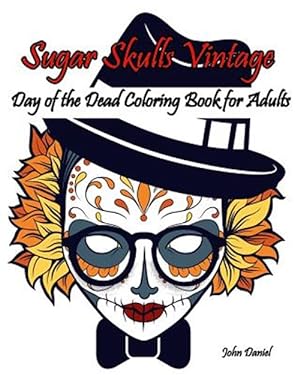 Imagen del vendedor de Sugar Skulls Vintage : Day of the Dead Coloring Book for Adults a la venta por GreatBookPrices