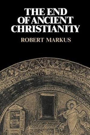 Seller image for End of Ancient Christianity for sale by GreatBookPrices