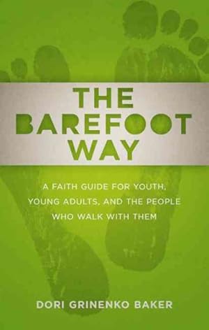 Immagine del venditore per Barefoot Way : A Faith Guide for Youth, Young Adults, and the People Who Walk With Them venduto da GreatBookPrices