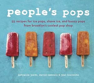 Image du vendeur pour People's Pops : 55 Recipes for Ice Pops, Shave Ice, and Boozy Pops from Brooklyn's Coolest Pop Shop mis en vente par GreatBookPrices