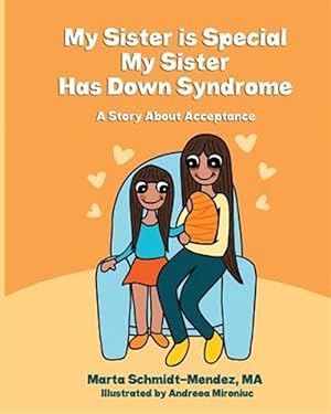 Bild des Verkufers fr My Sister Is Special, My Sister Has Down Syndrome: A Story about Acceptance zum Verkauf von GreatBookPrices