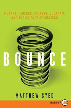 Seller image for Bounce : Mozart, Federer, Picasso, Beckham, and the Science of Success for sale by GreatBookPrices