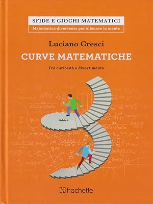 Bild des Verkufers fr Curve Matematiche. Fra curiosita' e divertimento zum Verkauf von Librodifaccia