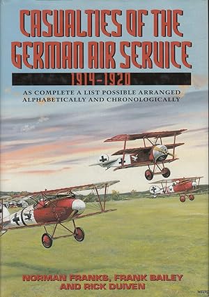 Casualties of the German Air Service 1914-1920 - As complete a list arranged alphabetically and c...