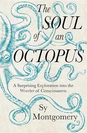 Seller image for Soul of an Octopus : A Surprising Exploration of one of the World's Most Intriguing Creatures for sale by GreatBookPrices
