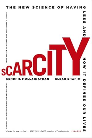 Seller image for Scarcity : The New Science of Having Less and How It Defines Our Lives for sale by GreatBookPrices