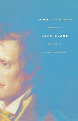 Imagen del vendedor de I Am" : The Selected Poetry of John Clare a la venta por GreatBookPrices