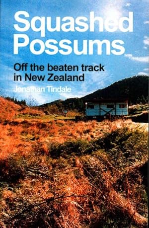 Seller image for Squashed Possums : Off the beaten track in New Zealand for sale by GreatBookPrices