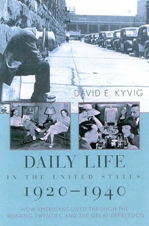 Immagine del venditore per Daily Life in the United States, 1920-1940 : How Americans Lived Through the "Roaring Twenties" and the Great Depression venduto da GreatBookPrices