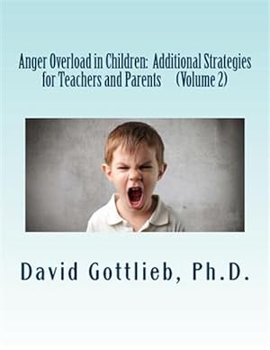 Immagine del venditore per Anger Overload in Children : Additional Strategies for Teachers and Parents venduto da GreatBookPrices