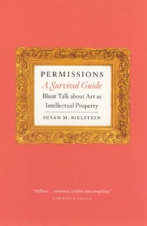 Image du vendeur pour Permissions, A Survival Guide : Blunt Talk About Art As Intellectual Property mis en vente par GreatBookPrices